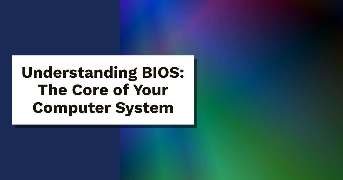 What Is BIOS? (Basic Input/Output System)