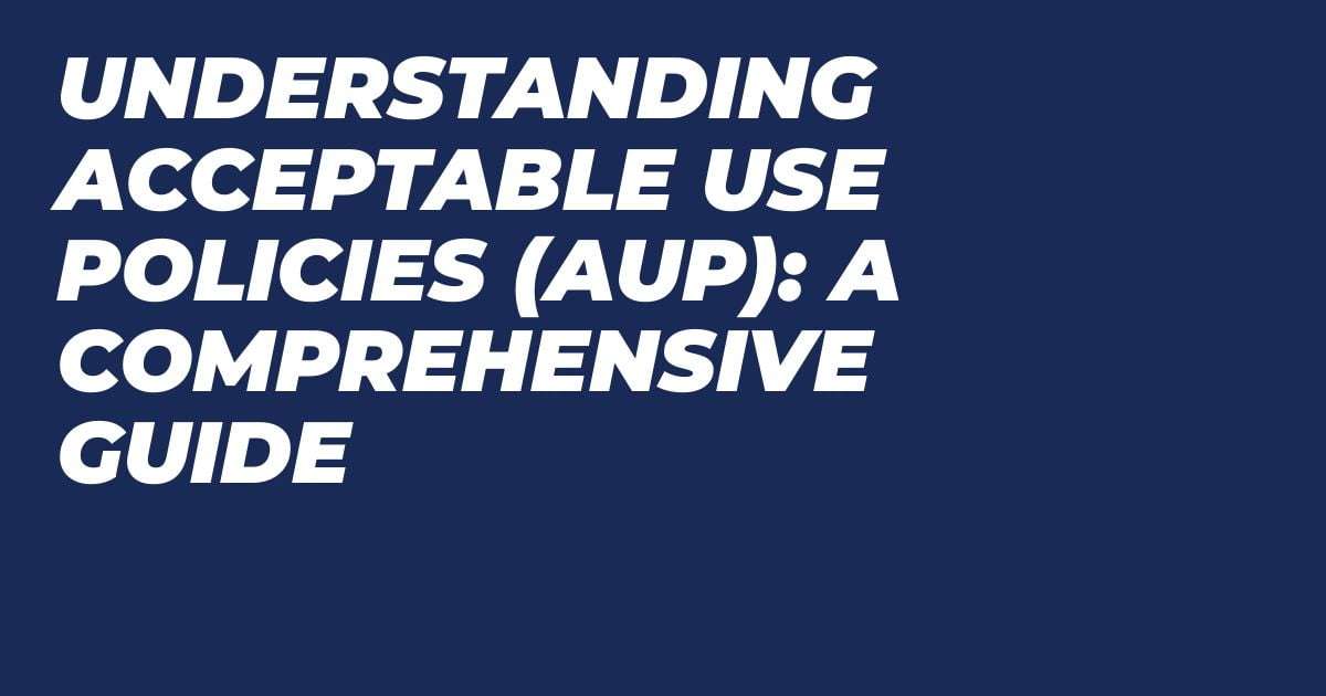 What is Acceptable Use Policy? (AUP)